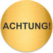 Blacked LaserTEC Leitsysteme - Acryl Schild - Rund 10 cm Durchmesser - Selbstklebend - Gold gebürstet - Metall-Optik - UV beständig - Für Innen und Außen (Achtung)