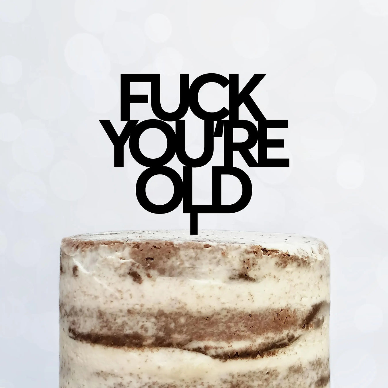 Cake Topper (FUCK YOU'RE OLD) Acryl/Holz, Tortenstecker, Tortenfigur, Tortendeko, Tortenständer, Geburtstag, Party, You are old, Happy Birthday (Beere)