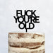 Cake Topper (FUCK YOU'RE OLD) Acryl/Holz, Tortenstecker, Tortenfigur, Tortendeko, Tortenständer, Geburtstag, Party, You are old, Happy Birthday (Beere)