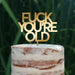 Cake Topper (FUCK YOU'RE OLD) Acryl/Holz, Tortenstecker, Tortenfigur, Tortendeko, Tortenständer, Geburtstag, Party, You are old, Happy Birthday (Beere)