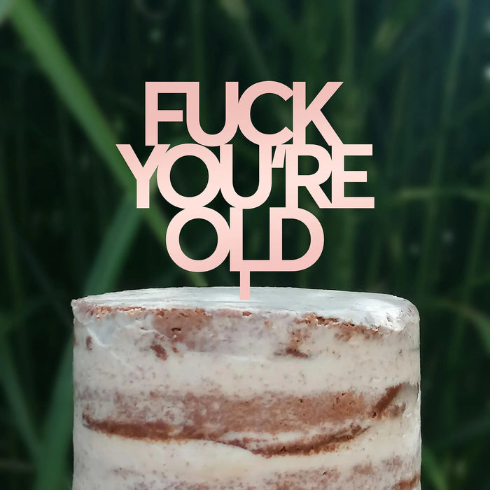 Cake Topper (FUCK YOU'RE OLD) Acryl/Holz, Tortenstecker, Tortenfigur, Tortendeko, Tortenständer, Geburtstag, Party, You are old, Happy Birthday (Beere)