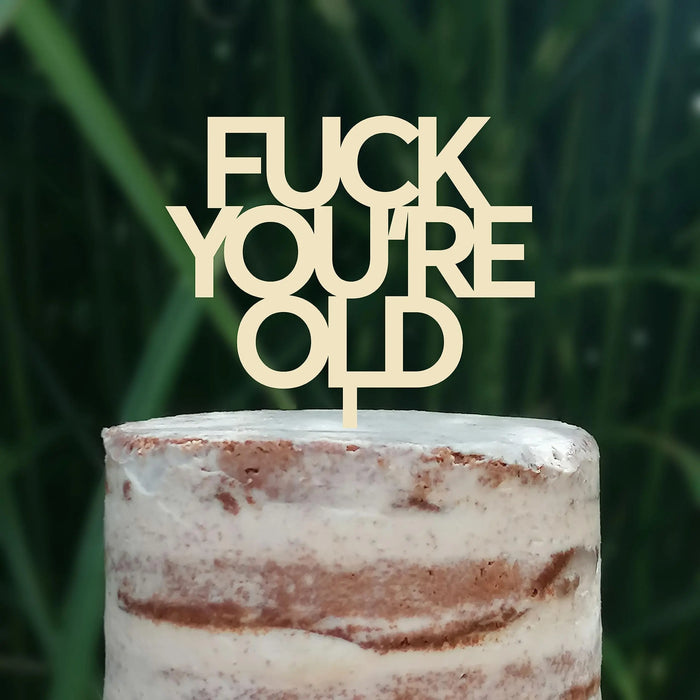 Cake Topper (FUCK YOU'RE OLD) Acryl/Holz, Tortenstecker, Tortenfigur, Tortendeko, Tortenständer, Geburtstag, Party, You are old, Happy Birthday (Beere)