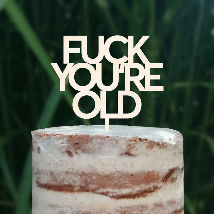 Cake Topper (FUCK YOU'RE OLD) Acryl/Holz, Tortenstecker, Tortenfigur, Tortendeko, Tortenständer, Geburtstag, Party, You are old, Happy Birthday (Beere)