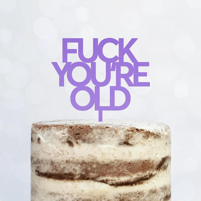 Cake Topper (FUCK YOU'RE OLD) Acryl/Holz, Tortenstecker, Tortenfigur, Tortendeko, Tortenständer, Geburtstag, Party, You are old, Happy Birthday (Beere)
