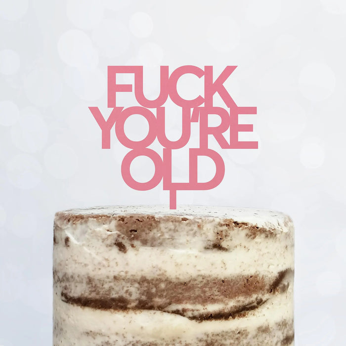 Cake Topper (FUCK YOU'RE OLD) Acryl/Holz, Tortenstecker, Tortenfigur, Tortendeko, Tortenständer, Geburtstag, Party, You are old, Happy Birthday (Beere)