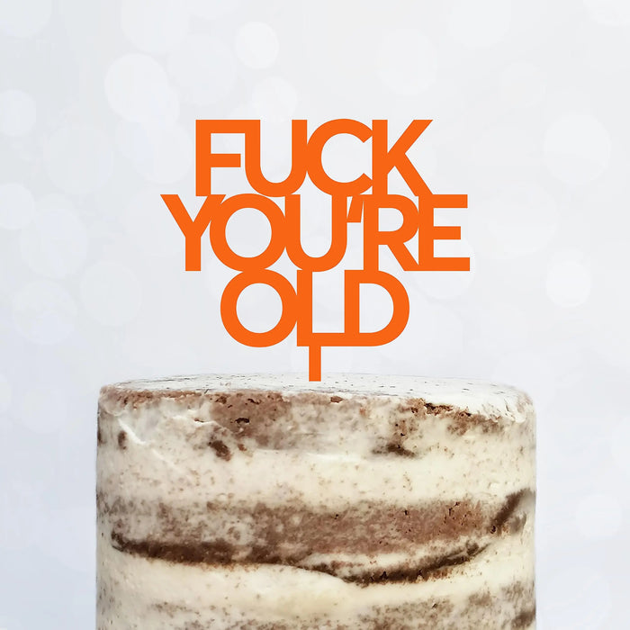Cake Topper (FUCK YOU'RE OLD) Acryl/Holz, Tortenstecker, Tortenfigur, Tortendeko, Tortenständer, Geburtstag, Party, You are old, Happy Birthday (Beere)