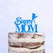 Cake Topper (Super MOM) Acryl/Holz, Tortenstecker, Tortenfigur, Tortendeko, Torte, Tortenständer, Geburtstag, Muttertag (Beere)