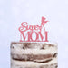 Cake Topper (Super MOM) Acryl/Holz, Tortenstecker, Tortenfigur, Tortendeko, Torte, Tortenständer, Geburtstag, Muttertag (Beere)